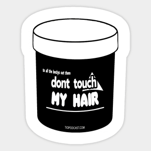 To All The Beckys Out There, Don't Touch My Hair Sticker